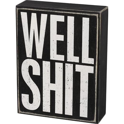 Primitives by Kathy Well Shit Box Sign