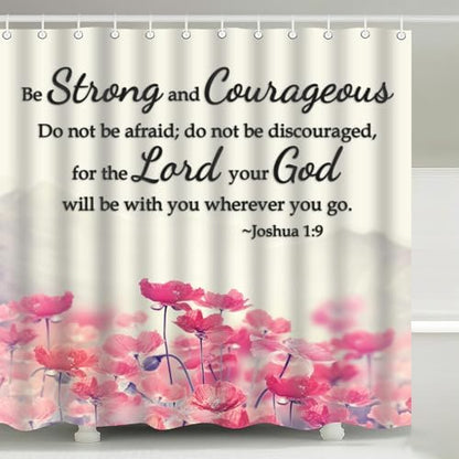 Joshua 1:9 Be Strong and Courageous Shower Curtain with Hooks 72 x 72 Inch