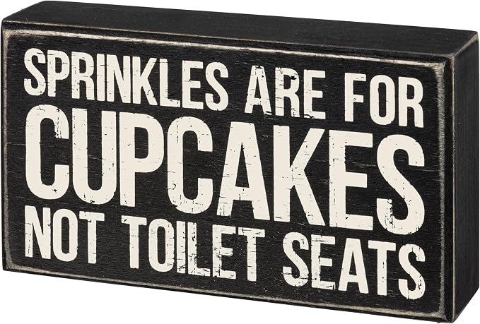 Primitives by Kathy Classic Box Sign, Sprinkles Are for Cupcakes Not Toilet Seats, Sassy Bathroom Decor, Rustic Style with Distressed Details, 7 by 4 Inches, Designed for Wall or Shelf Display