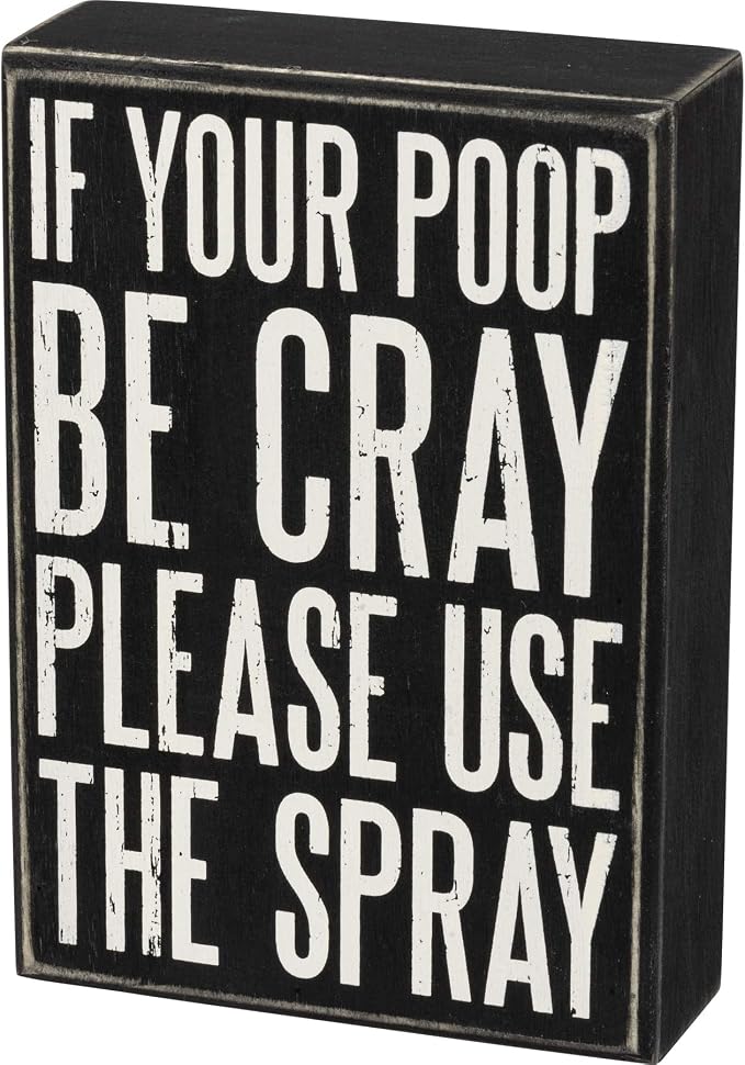 Primitives by Kathy Box Sign - If Your Poop Be Cray Please Use The Spray